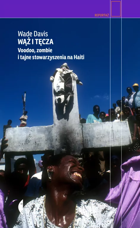 Wąż i tęcza. Voodoo, zombie i tajne stowarzyszenia na Haiti. Reportaż - tantis.pl