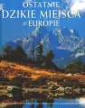 Ostatnie dzikie miejsca w Europie - tantis.pl