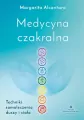 Medycyna czakralna. Techniki samoleczenia duszy i ciała - tantis.pl
