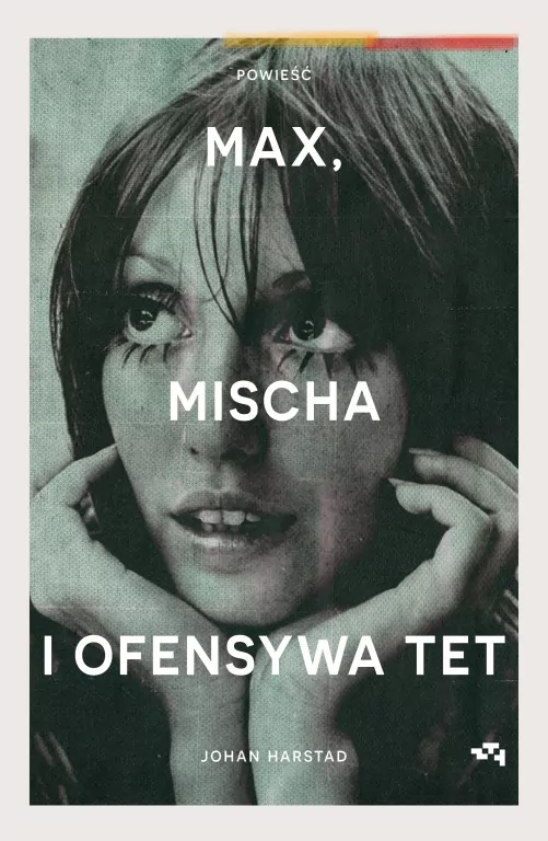 Max, Mischa i ofensywa Tet - tantis.pl
