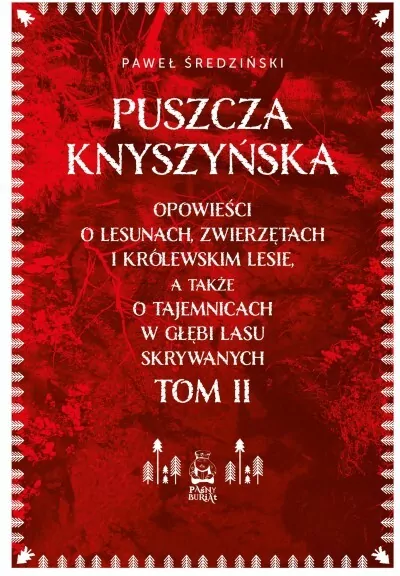 Puszcza Knyszyńska. Opowieści o lesunach, zwierzętach i królewskim lesie, a także o tajemnicach w głębi lasu skrywanych - tantis.pl
