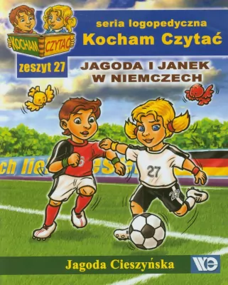 Jagoda i Janek w Niemczech. Kocham Czytać. Seria logopedyczna. Zeszyt 27