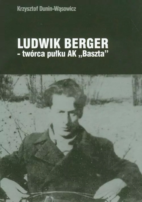 Ludwik Berger - twórca pułku AK "Baszta" - tantis.pl