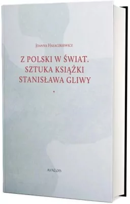 Z Polski w świat. Sztuka książki Stanisława Gliwy