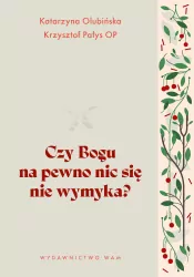 Czy Bogu na pewno nic się nie wymyka?