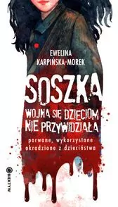 Soszka. Wojna się dzieciom nie przywidziała - tantis.pl