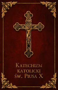 Katechizm katolicki Św. Piusa X - tantis.pl