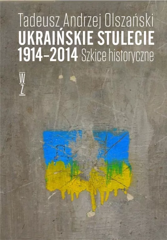 Ukraińskie stulecie 1914-2014. Szkice historyczne - tantis.pl