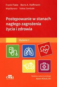 Postępowanie w stanach nagłego zagrożenia życia i zdrowia. Wydanie 2 - tantis.pl
