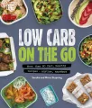 Low Carb On The Go. More Than 80 Fast, Healthy Recipes. Anytime, Anywhere - tantis.pl