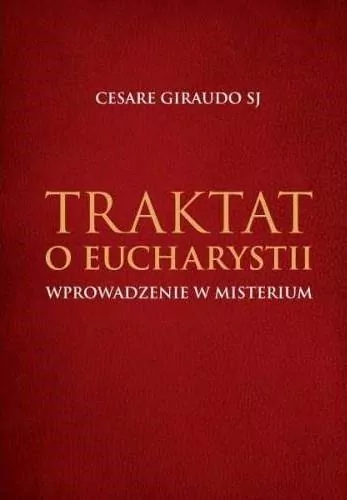 Traktat o Eucharystii. Wprowadzenie w misterium - tantis.pl