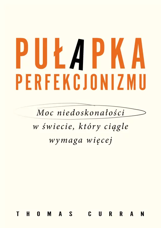 Pułapka perfekcjonizmu. Moc niedoskonałości w świecie, który ciągle wymaga więcej - tantis.pl