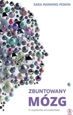 Zbuntowany mózg. O cząsteczkę od szaleństwa