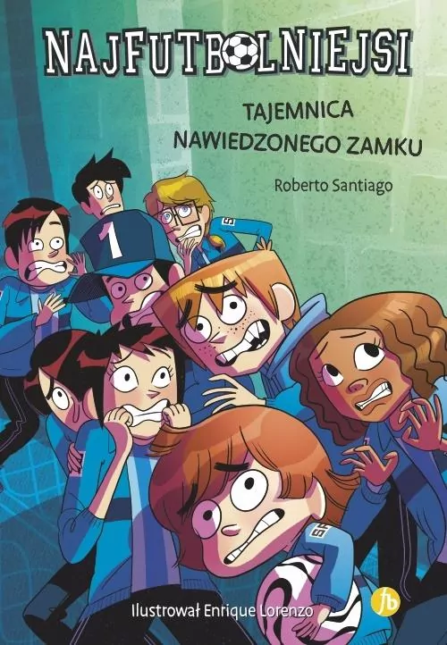 Tajemnica nawiedzonego zamku. Najfutbolniejsi. Tom 6 - tantis.pl