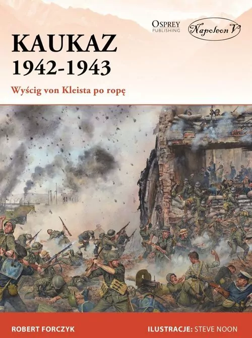 Kaukaz 1942-1943 Wyścig von Kleista po ropę - tantis.pl