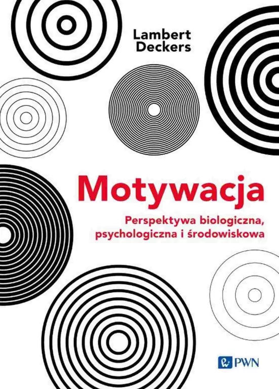 Motywacja. Perspektywa Biologiczna, psychologiczna i środowiskowa - tantis.pl