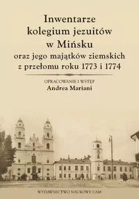 Inwentarze kolegium jezuitów w Mińsku oraz jego majątków ziemskich z przełomu roku 1773 i 1774 - tantis.pl