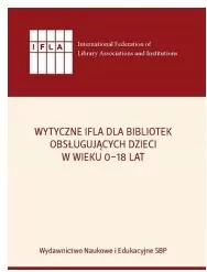 Wytyczne IFLA dla bibliotek obsługujących dzieci w wieku 0-18 lat - tantis.pl