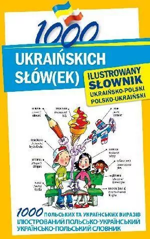 1000 ukraińskich słów(ek). Ilustrowany słownik - tantis.pl