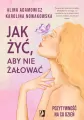 Jak żyć, aby nie żałować. Pozytywność na co dzień - tantis.pl