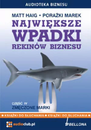 Największe wpadki rekinów biznesu cz.4 Audiobook - tantis.pl