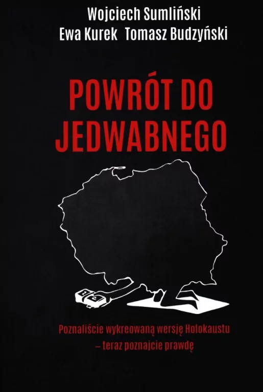 Powrót do jedwabnego. Poznaliście wykreowaną wersję Holokaustu - teraz poznajcie prawdę - tantis.pl