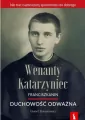 Wenanty Katarzyniec. Franciszkanin. Duchowość odważna - tantis.pl