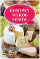 Domowy wyrób serów. Wydanie 7 - tantis.pl