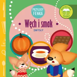 Węch i smak. Zmysły. Przygody Fenka
