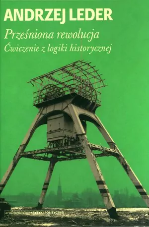 Prześniona rewolucja. Ćwiczenie z logiki historycznej - tantis.pl