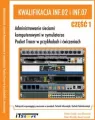 Kwalifikacja INF.02 i INF.07. Część 1. Administrowanie sieciami komputerowymi w symulatorze Packet Tracer w przykładach i ćwiczeniach - tantis.pl