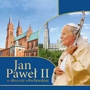 Jan Paweł II w diecezji włocławskiej - tantis.pl
