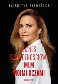 Biznes społecznościowy. MLM moimi oczami (b2b) - tantis.pl