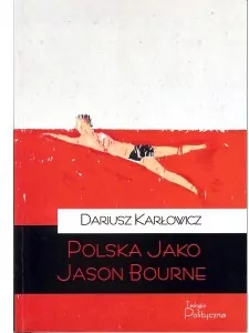 Polska jako Jason Bourne. Życie codzienne idei - tantis.pl