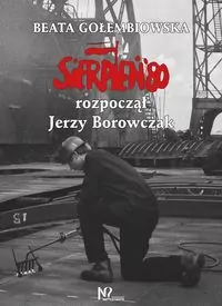Sierpień ‘80 rozpoczął Jerzy Borowczak - tantis.pl