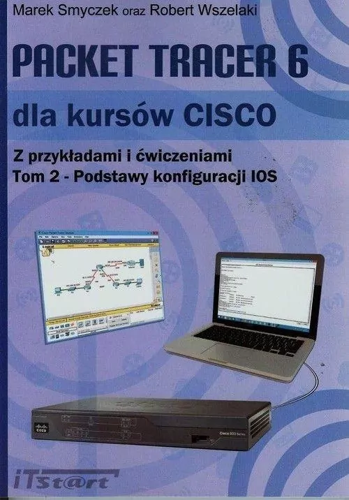 Packet Tracer 6 dla kursów CISCO z przykładami i ćwiczeniami Tom 2 - tantis.pl