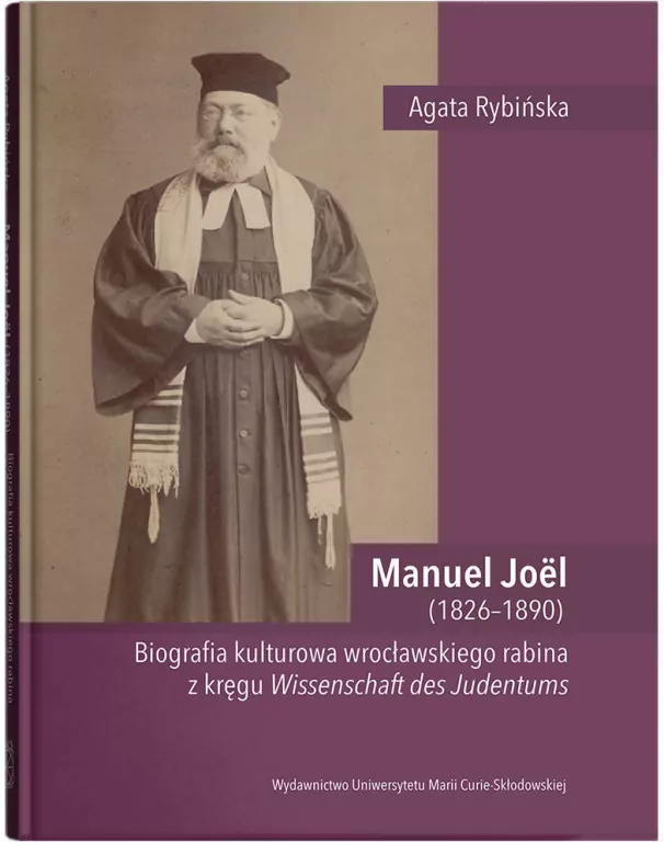 Manuel Joël (1826–1890). Biografia kulturowa wrocławskiego rabina z kręgu Wissenschaft des Judentums - tantis.pl