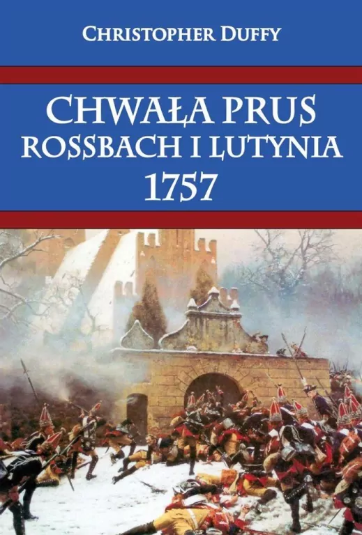 Chwała Prus. Rossbach i Lutynia 1757 - tantis.pl