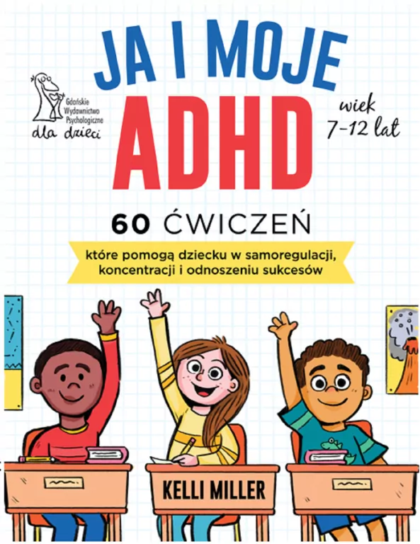 Ja i moje ADHD. 60 ćwiczeń, które pomogą dziecku.. - tantis.pl
