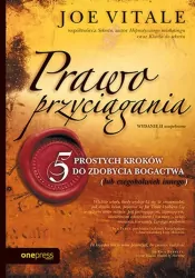Prawo przyciągania. 5 prostych kroków do zdobycia bogactwa