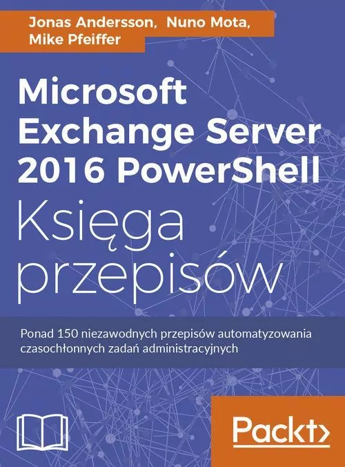 Microsoft Exchange Server 2016 PowerShell. Księga przepisów - tantis.pl