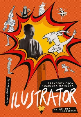 Ilustrator. Przygody ojca Koziołka Matołka tylko dla dorosłych