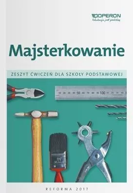 Majsterkowanie. Zeszyt ćwiczeń. Szkoła podstawowa - tantis.pl