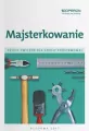 Majsterkowanie. Zeszyt ćwiczeń. Szkoła podstawowa - tantis.pl