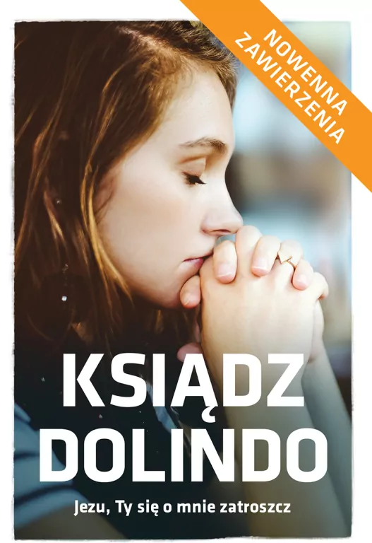 Ksiądz Dolindo. Jezu Ty się o mnie zatroszcz. Nowenna zawierzenia - tantis.pl