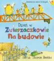 Dzień w Zwierzaczkowie. Na budowie - tantis.pl