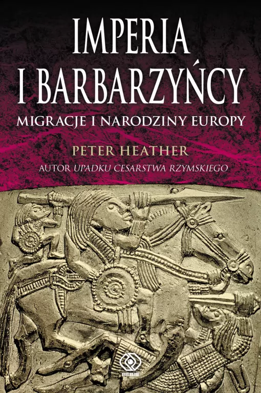 Imperia i barbarzyńcy. Migracje i narodziny Europy - tantis.pl