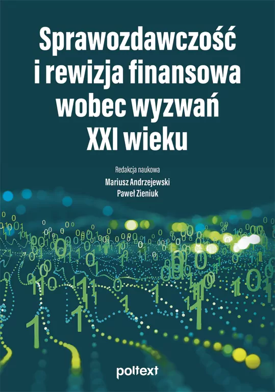 Sprawozdawczość i rewizja finansowa wobec wyzwań XXI wieku - tantis.pl