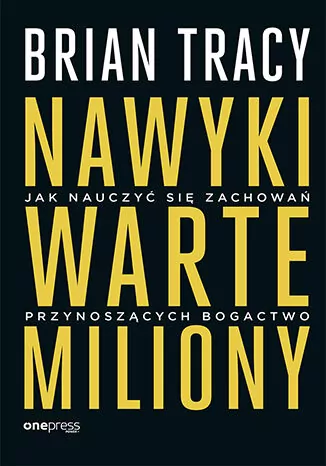 Nawyki warte miliony. Jak nauczyć się zachowań przynoszących bogactwo - tantis.pl