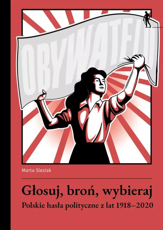 Głosuj, broń, wybieraj. Polskie hasła polityczne.. - tantis.pl